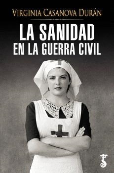 LA SANIDAD EN LA GUERRA CIVIL | 9788419018748 | CASANOVA DURÁN, VIRGINIA | Galatea Llibres | Llibreria online de Reus, Tarragona | Comprar llibres en català i castellà online