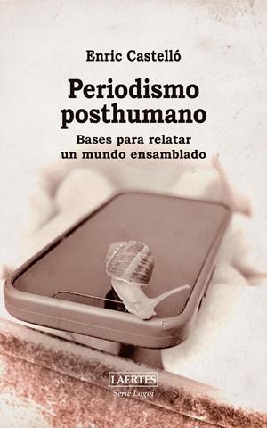 PERIODISMO  POSTHUMANO | 9788419676832 | CASTELLÓ COGOLLOS, ENRIC | Galatea Llibres | Llibreria online de Reus, Tarragona | Comprar llibres en català i castellà online