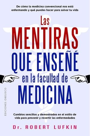 LAS MENTIRAS QUE ENSEÑÉ EN LA FACULTAD DE MEDICINA | 9788411723398 | LUFKIN, ROBERT | Galatea Llibres | Librería online de Reus, Tarragona | Comprar libros en catalán y castellano online