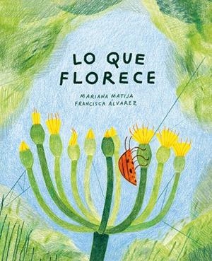 LO QUE FLORECE | 9788412825497 | MATIJA, MARIANA | Galatea Llibres | Llibreria online de Reus, Tarragona | Comprar llibres en català i castellà online