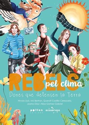REBELS PEL CLIMA | 9788410255968 | BERTRAN, MÒ/CASTILLO CEREZUELA, QUERALT/DÍAZ, JOANA/GÓMEZ GABRIEL, ALBA | Galatea Llibres | Llibreria online de Reus, Tarragona | Comprar llibres en català i castellà online