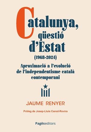 CATALUNYA QUESTIO D'ESTAT (1968-2024) | 9788413036724 | RENYER ALIMBAU, JAUME | Galatea Llibres | Librería online de Reus, Tarragona | Comprar libros en catalán y castellano online