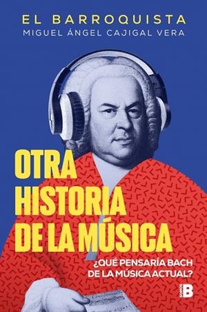 OTRA HISTORIA DE LA MÚSICA | 9788466679602 | CAJIGAL VERA (EL BARROQUISTA), MIGUEL ÁNGEL | Galatea Llibres | Llibreria online de Reus, Tarragona | Comprar llibres en català i castellà online