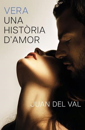 VERA, UNA HISTÒRIA D'AMOR | 9788466434690 | DEL VAL, JUAN | Galatea Llibres | Llibreria online de Reus, Tarragona | Comprar llibres en català i castellà online