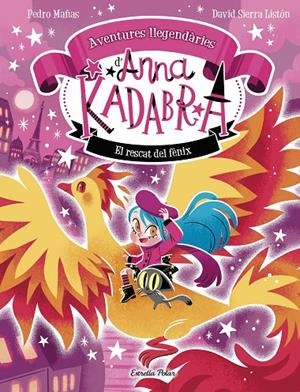 ANNA KADABRA. AVENTURES LLEGENDÀRIES 4. EL RESCAT DEL FÈNIX | 9791387903060 | MAÑAS, PEDRO / SIERRA LISTÓN, DAVID | Galatea Llibres | Librería online de Reus, Tarragona | Comprar libros en catalán y castellano online
