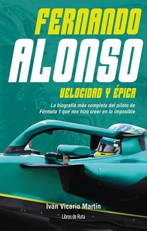 FERNANDO ALONSO. VELOCIDAD Y ÉPICA | 9791387955151 | VICARIO MARTÍN, IVAN | Galatea Llibres | Llibreria online de Reus, Tarragona | Comprar llibres en català i castellà online
