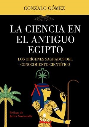 LA CIENCIA EN EL ANTIGUO EGIPTO | 9788410199200 | GÓMEZ,GONZALO | Galatea Llibres | Llibreria online de Reus, Tarragona | Comprar llibres en català i castellà online