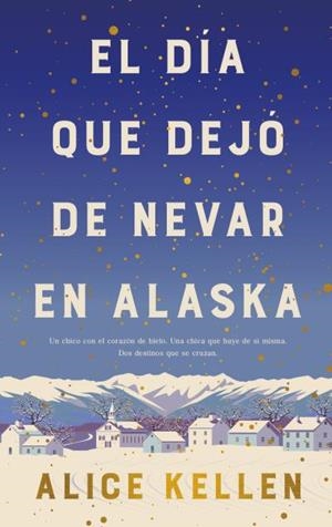 EL DÍA QUE DEJÓ DE NEVAR EN ALASKA | 9788419130839 | KELLEN, ALICE | Galatea Llibres | Llibreria online de Reus, Tarragona | Comprar llibres en català i castellà online