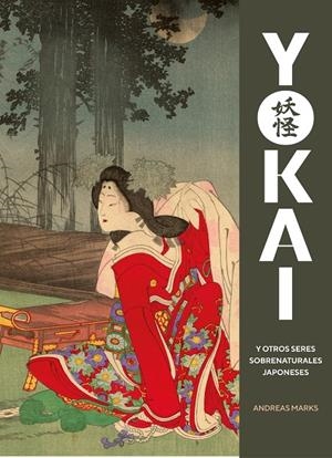 YOKAI Y OTROS SERES SOBRENATURALES JAPONESES | 9788410380059 | MARKS, ANDREAS | Galatea Llibres | Librería online de Reus, Tarragona | Comprar libros en catalán y castellano online
