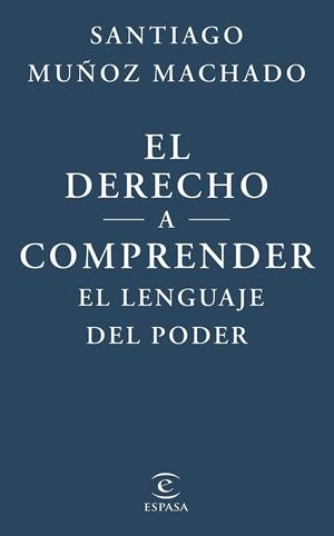EL DERECHO A COMPRENDER EL LENGUAJE DEL PODER | 9788467079623 | MUÑOZ MACHADO, SANTIAGO | Galatea Llibres | Llibreria online de Reus, Tarragona | Comprar llibres en català i castellà online