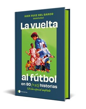 LA VUELTA AL FUTBOL EN 80 (+20) HISTORIAS. EDICIÓN CANTOS TINTADOS | 9791387869335 | RUIZ DEL BARCO, IKER | Galatea Llibres | Librería online de Reus, Tarragona | Comprar libros en catalán y castellano online