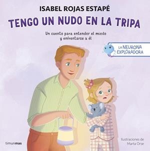 LA NEURONA EXPLORADORA. TENGO UN NUDO EN LA TRIPA | 9788408311393 | ROJAS ESTAPÉ, ISABEL/ORSE, MARTA | Galatea Llibres | Llibreria online de Reus, Tarragona | Comprar llibres en català i castellà online