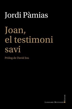 JOAN, EL TESTIMONI SAVI | 9788410377660 | PÀMIAS, JORDI | Galatea Llibres | Librería online de Reus, Tarragona | Comprar libros en catalán y castellano online