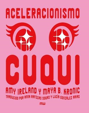 ACELERACIONISMO CUQUI | 9788412979893 | IRELAND, AMY/B. KRONIC, MAYA | Galatea Llibres | Librería online de Reus, Tarragona | Comprar libros en catalán y castellano online