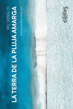 LA TERRA DE LA PLUJA AMARGA | 9788412980356 | MING-YI, WU | Galatea Llibres | Llibreria online de Reus, Tarragona | Comprar llibres en català i castellà online