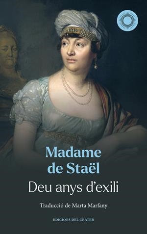 DEU ANYS D'EXILI | 9788412828689 | STAËL, MADAME DE | Galatea Llibres | Llibreria online de Reus, Tarragona | Comprar llibres en català i castellà online