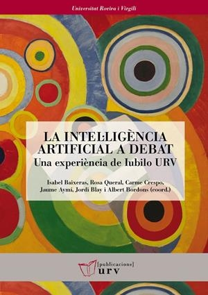 LA INTEL·LIGÈNCIA ARTIFICIAL A DEBAT | 9788413652368 | VARIOS AUTORES | Galatea Llibres | Librería online de Reus, Tarragona | Comprar libros en catalán y castellano online