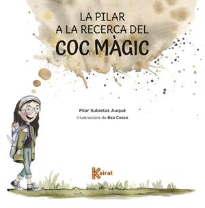 LA PILAR A LA RECERCA DEL COC MÀGIC | 9788419476548 | SUBIETAS, PILAR | Galatea Llibres | Llibreria online de Reus, Tarragona | Comprar llibres en català i castellà online
