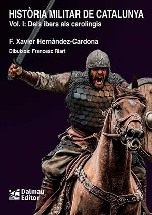 HISTORIA MILITAR DE CATALUNYA 1. DELS IBERS ALS CAROLINGIS | 9788423209187 | HERNÀNDEZ CARDONA, FRANCESC XAVIER | Galatea Llibres | Llibreria online de Reus, Tarragona | Comprar llibres en català i castellà online