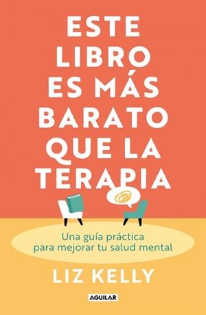ESTE LIBRO ES MÁS BARATO QUE LA TERAPIA | 9788403525658 | KELLY, LIZ | Galatea Llibres | Llibreria online de Reus, Tarragona | Comprar llibres en català i castellà online