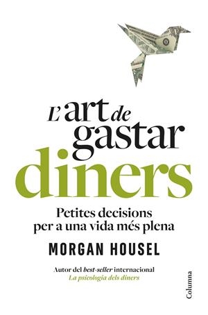 L'ART DE GASTAR DINERS | 9788466434539 | HOUSEL, MORGAN | Galatea Llibres | Llibreria online de Reus, Tarragona | Comprar llibres en català i castellà online
