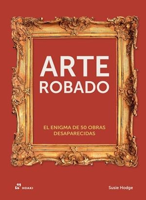 ARTE ROBADO | 9788410650336 | HODGE, SUSIE | Galatea Llibres | Llibreria online de Reus, Tarragona | Comprar llibres en català i castellà online