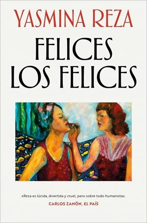 FELICES LOS FELICES | 9788466382311 | REZA, YASMINA | Galatea Llibres | Llibreria online de Reus, Tarragona | Comprar llibres en català i castellà online