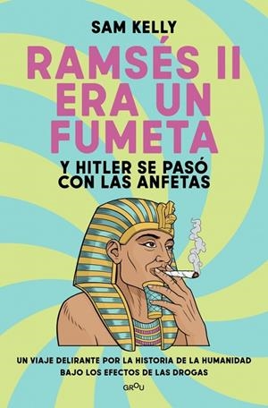 RAMSÉS II ERA UN FUMETA Y HITLER SE PASÓ CON LAS ANFETAS | 9791387724245 | KELLY, SAM | Galatea Llibres | Llibreria online de Reus, Tarragona | Comprar llibres en català i castellà online