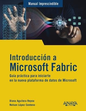 INTRODUCCIÓN A MICROSOFT FABRIC | 9788441552753 | AGUILERA REYNA, DIANA/LÓPEZ CENTENO, NELSON | Galatea Llibres | Llibreria online de Reus, Tarragona | Comprar llibres en català i castellà online