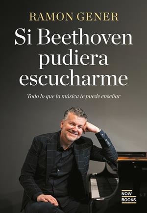 SI BETHOVEN PUDIERA ESCUCHARME | 9788416245895 | GENER SALA, RAMON | Galatea Llibres | Librería online de Reus, Tarragona | Comprar libros en catalán y castellano online