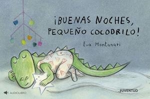 BUENAS NOCHES, PEQUEÑO COCODRILO! | 9788426149510 | MONTANARI, EVA | Galatea Llibres | Llibreria online de Reus, Tarragona | Comprar llibres en català i castellà online