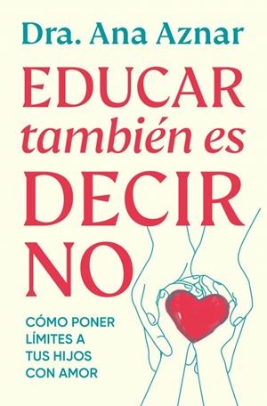 EDUCAR TAMBIÉN ES DECIR NO | 9788410467491 | AZNAR, ANA | Galatea Llibres | Librería online de Reus, Tarragona | Comprar libros en catalán y castellano online