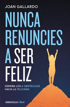 NUNCA RENUNCIES A SER FELIZ | 9788466387903 | GALLARDO, JOAN | Galatea Llibres | Llibreria online de Reus, Tarragona | Comprar llibres en català i castellà online