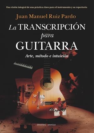 LA TRANSCRIPCIÓN PARA GUITARRA | 9788410356962 | RUIZ PARDO, JUAN MANUEL | Galatea Llibres | Librería online de Reus, Tarragona | Comprar libros en catalán y castellano online