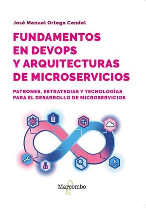 FUNDAMENTOS EN DEVOPS Y ARQUITECTURAS DE MICROSERVICIOS | 9788426741158 | ORTEGA CANDEL, JOSÉ MANUEL | Galatea Llibres | Librería online de Reus, Tarragona | Comprar libros en catalán y castellano online