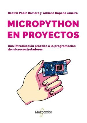 MICROPYTHON EN PROYECTOS. UNA INTRODUCCIÓN PRÁCTICA A LA PROGRAMACIÓN DE MICROCO | 9788426741189 | PADIN ROMERO, BEATRIZ/DAPENA JANEIRO, ADRIANA | Galatea Llibres | Llibreria online de Reus, Tarragona | Comprar llibres en català i castellà online