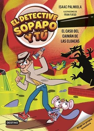 EL DETECTIVE SOPAPO Y TÚ 5. EL CASO DEL CAIMÁN DE LAS CLOACAS | 9788408313427 | PALMIOLA, ISAAC | Galatea Llibres | Llibreria online de Reus, Tarragona | Comprar llibres en català i castellà online