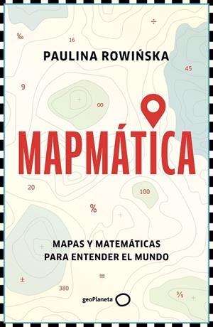 MAPMÁTICA | 9788408311201 | ROWINSKA, PAULINA | Galatea Llibres | Llibreria online de Reus, Tarragona | Comprar llibres en català i castellà online