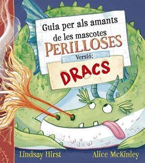 GUIA PER ALS AMANTS DE LES MASCOTES PERILLOSES. VERSIÓ: DRACS | 9788491458739 | HIRST, LINDSAY | Galatea Llibres | Llibreria online de Reus, Tarragona | Comprar llibres en català i castellà online