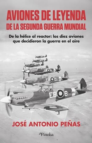 AVIONES DE LEYENDA DE LA SEGUNDA GUERRA MUNDIAL | 9791387556921 | PEÑAS, JOSÉ ANTONIO | Galatea Llibres | Llibreria online de Reus, Tarragona | Comprar llibres en català i castellà online