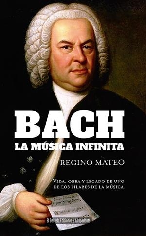 BACH: LA MÚSICA INFINITA | 9791387799076 | MATEO, REGINO | Galatea Llibres | Llibreria online de Reus, Tarragona | Comprar llibres en català i castellà online