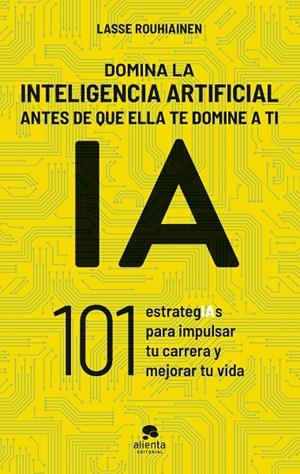 DOMINA LA INTELIGENCIA ARTIFICIAL ANTES DE QUE ELLA TE DOMINE A TI | 9788413443720 | ROUHIAINEN, LASSE | Galatea Llibres | Llibreria online de Reus, Tarragona | Comprar llibres en català i castellà online