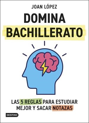 DOMINA BACHILLERATO. LAS 5 REGLAS PARA ESTUDIAR MEJOR Y SACAR NOTAZAS | 9788408313366 | LÓPEZ, JOAN | Galatea Llibres | Llibreria online de Reus, Tarragona | Comprar llibres en català i castellà online