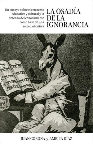 LA OSADÍA DE LA IGNORANCIA | 9788498756074 | CORONA RAMÓN, JUAN FRANCISCO/DÍAZ ÁLVAREZ, AMELIA | Galatea Llibres | Llibreria online de Reus, Tarragona | Comprar llibres en català i castellà online