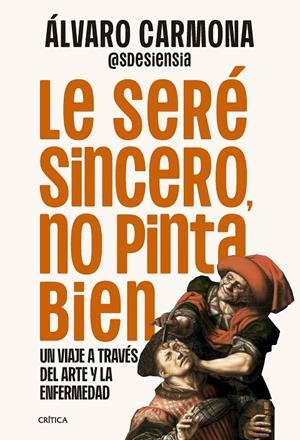 LE SERÉ SINCERO, NO PINTA BIEN | 9788491998303 | CARMONA, ÁLVARO | Galatea Llibres | Llibreria online de Reus, Tarragona | Comprar llibres en català i castellà online