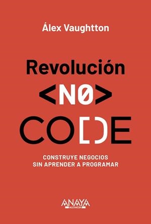 REVOLUCIÓN NO-CODE | 9788441552760 | VAUGHTTON, ÁLEX | Galatea Llibres | Llibreria online de Reus, Tarragona | Comprar llibres en català i castellà online