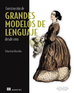 CONSTRUCCIÓN DE GRANDES MODELOS DE LENGUAJE DESDE CERO | 9788441552517 | RASCHKA, SEBASTIAN | Galatea Llibres | Llibreria online de Reus, Tarragona | Comprar llibres en català i castellà online
