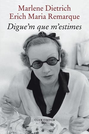 DIGUE'M QUE M'ESTIMES | 9788473294898 | REMARQUE, ERICH MARIA/DIETRICH, MARLENE | Galatea Llibres | Llibreria online de Reus, Tarragona | Comprar llibres en català i castellà online