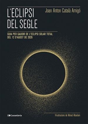 L'ECLIPSI DEL SEGLE | 9788413565439 | CATALÀ AMIGÓ, JOAN ANTON | Galatea Llibres | Librería online de Reus, Tarragona | Comprar libros en catalán y castellano online