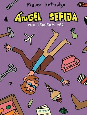 ANGEL SEFIJA POR TERCERA VEZ | 9788493538521 | ENTRIALGO, MAURO | Galatea Llibres | Llibreria online de Reus, Tarragona | Comprar llibres en català i castellà online